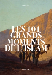 Les 101 Grands Moments De L'Islam