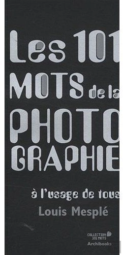 Bertrand.pt - Les 101 Mots De La Photographie À L'Usage De Tous