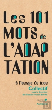 Les 101 Mots De L'Adaptation, À L'Usage De Tous