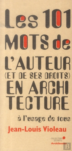 Bertrand.pt - Les 101 Mots De L'Auteur Et De Ses Droits En Architecture A L'Usage De Tous