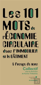 Les 101 Mots De L'Economie Circulaire Dans L'Immobilier Et Le Batiment