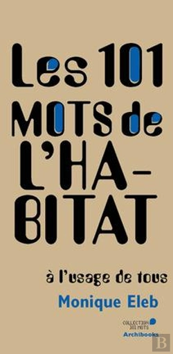 Bertrand.pt - Les 101 Mots De L'Habitat A L'Usage De Tous