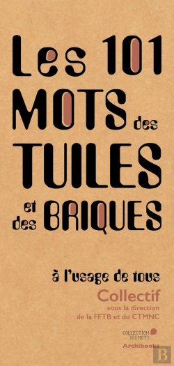 Bertrand.pt - Les 101 Mots Des Tuiles Et Des Briques, À L'Usage De Tous