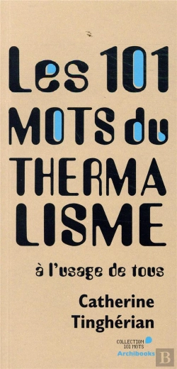 Bertrand.pt - Les 101 Mots Du Thermalisme - A L'Usage De Tous