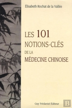 Bertrand.pt - Les 101 Notions-Clés De La Médecine Chinoise
