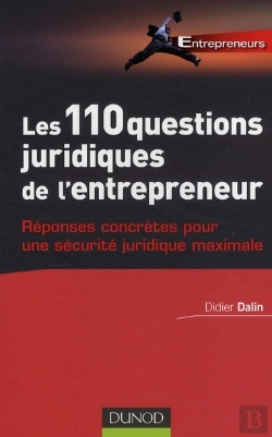 Bertrand.pt - Les 110 Questions Juridiques De L'Entrepreneur ; Réponses Concrètes Pour Une Sécurité Juridique Maximale