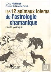 Les 12 Animaux Totems De L'Astrologie Chamanique