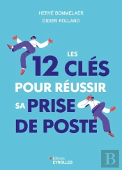 Les 12 Clés Pour Réussir Sa Prise De Poste