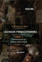 Les 12 Forges D'Hermès-Tome 3 : Compendium Ou Somme Didactique Et Scientifique