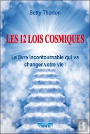 Les 12 Lois Cosmiques ; Le Livre Incontournable Qui Va Changer Votre Vie !