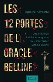 Les 12 Portes De L'Oracle Belline - Une Methode Inedite Et Originale Pour Interpreter L'Oracle Belli
