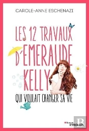 Les 12 Travaux D'Emeraude Kelly Qui Voulait Changer Sa Vie