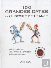 Les 150 Grandes Dates De L'Histoire De France