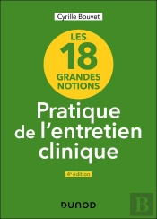 Les 18 Grandes Notions De La Pratique De L'Entretien Clinique (4e Édition)