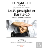 Les 20 Préceptes Du Karaté- Do : Le Legs Spirituel Du Maître
