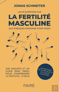 Bertrand.pt - Les 20 Questions Sur La Fertilité Masculine Que (Presque) Personne N'Ose Poser