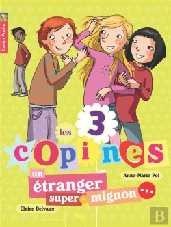 Bertrand.pt - Les 3 Copines T.7 ; Un Étranger Super Mignon