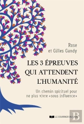 Les 3 Épreuves Qui Attendent L'Humanité : Un Chemin Spirituel Pour Ne Plus Vivre 'Sous Influence'