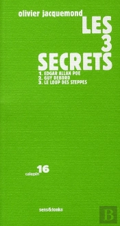 Les 3 Secrets ; En Mémoire D'Edgard Allan Poe ; En Hommage À Guy Debord ; À La Rencontre Du Loup Des Steppes