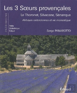 Bertrand.pt - Les 3 Soeurs Provencales : Le Thoronet, Silvacane, Sénanque, Abbayes Cisterciennes Et Vie Monastique
