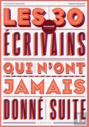 Les 30 Ecrivains Qui N'Ont Jamais Donne Suite