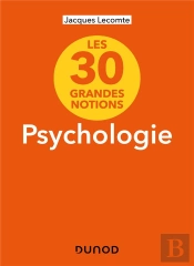 Les 30 Grandes Notions De La Psychologie (2e Édition)