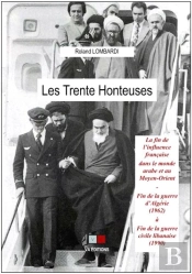 Les 30 Honteuses ; La Fin De L'Influence Française Dans Le Monde Arabe Et Au Moyen-Orient
