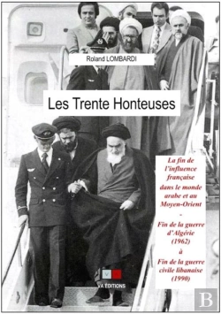 Bertrand.pt - Les 30 Honteuses ; La Fin De L'Influence Française Dans Le Monde Arabe Et Au Moyen-Orient