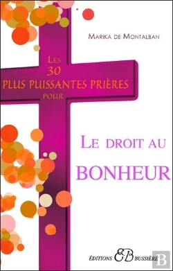 Bertrand.pt - Les 30 Plus Puissantes Prieres Pour Le Droit Au Bonheur