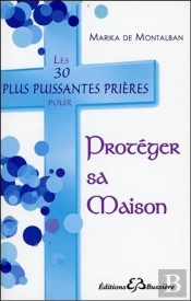 Les 30 Plus Puissantes Prieres Pour Proteger Sa Maison