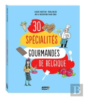 Les 30 Spécialités Gourmandes De Belgique