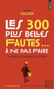 Les 300 Plus Belles Fautes... À Ne Pas Faire, Et Autres Extravagances À Éviter