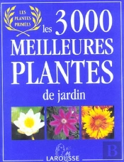 Les 3000 Meilleures Plantes Du Jardin ; Edition 2003