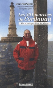 Les 301 Marches De Cordouan, Ma Vie De Gardien De Phare