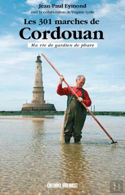 Bertrand.pt - Les 301 Marches De Cordouan, Ma Vie De Gardien De Phare