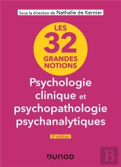 Les 32 Grandes Notions De Psychologie Clinique Et Psychopathologie Psychanalytiques (2e Édition)
