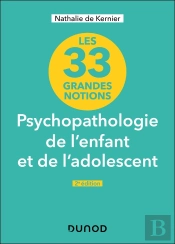 Les 33 Grandes Notions De Psychopathologie De L'Enfant Et De L'Adolescent (2e Édition)