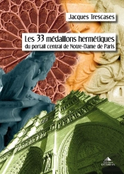 Les 33 Médaillons Hermétiques Du Portail Central De Notre-Dame De Paris