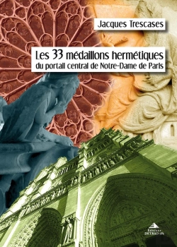 Bertrand.pt - Les 33 Médaillons Hermétiques Du Portail Central De Notre-Dame De Paris
