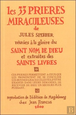 Bertrand.pt - Les 33 Prières Miraculeuses De Jules Sperber Réunies À La Gloire Du Saint Nom De Dieu Et Extraites Des Saints Livres