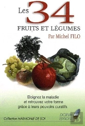 Les 34 Fruits Et Légumes ; Éloignez La Maladie Et Retrouvez Votre Forme Grâce À Leurs Pouvoirs Curatifs