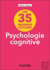 Les 35 Grandes Notions De Psychologie Cognitive