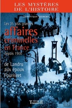 Bertrand.pt - Les 35 Plus Grandes Affaires Criminelles En France Depuis 1900 ; Des Landru Aux Époux Fourniret