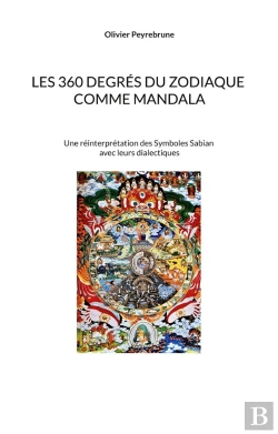 Bertrand.pt - Les 360 Degrés Du Zodiaque Comme Mandala : Une Réinterprétation Des Symboles Sabian Avec Leurs Dialectiques