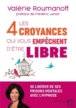 Bertrand.pt - Les 4 Croyances Qui Vous Empêchent D'Être Libre