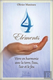 Les 4 Elements - Vivre En Harmonie Avec La Terre, L'Eau, L'Air Et Le Feu