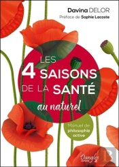 Les 4 Saisons De La Santé Au Naturel ; Manuel De Philosophie Active