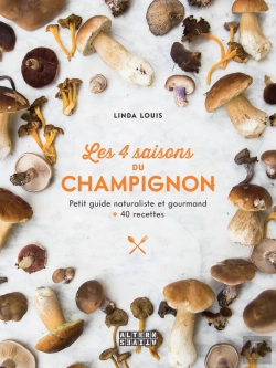 Bertrand.pt - Les 4 Saisons Du Champignon ; Petit Guide Naturaliste Et Gourmand + 40 Recettes