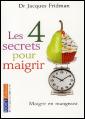 Les 4 Secrets Pour Maigrir
