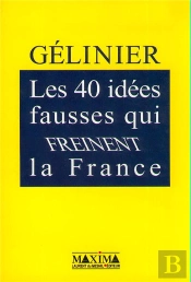 Les 40 Idees Fausses Qui Freinent La France